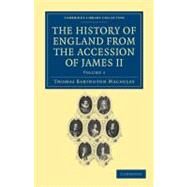 The History of England from the Accession of James II by Macaulay, Thomas Babington MacAulay, Baron; Trevelyan, Hannah More Macaulay, 9781108036016