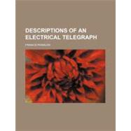 Descriptions of an Electrical Telegraph and of Some Other Electrical Apparatus by Ronalds, Francis, 9781154576016