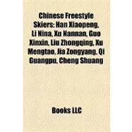 Chinese Freestyle Skiers : Han Xiaopeng, Li Nina, Xu Nannan, Guo Xinxin, Liu Zhongqing, Xu Mengtao, Jia Zongyang, Qi Guangpu, Cheng Shuang by , 9781157166016