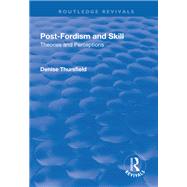 Post-Fordism and Skill by Denise Thursfield, 9781351726016