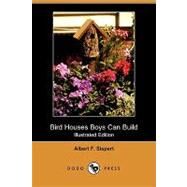 Bird Houses Boys Can Build by Siepert, Albert F., 9781409926016