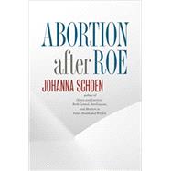 Abortion After Roe by Schoen, Johanna, 9781469636016