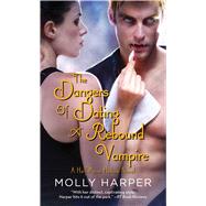 The Dangers of Dating a Rebound Vampire by Harper, Molly, 9781476706016