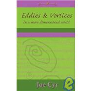 Eddies and Vortices in a more dimensioned world by Cyr, Joe, 9781934246016