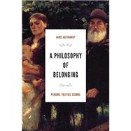A Philosophy of Belonging by James Greenaway, 9780268206017