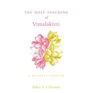 The Holy Teaching of Vimalakirti: A Mahayana Scripture by Thurman, Robert, 9780271006017