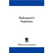 Shakespeare's Euphuism by Rushton, William Lowes, 9780548306017