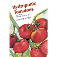 Hydroponic Tomatoes by Resh,Howard M., 9781138416017