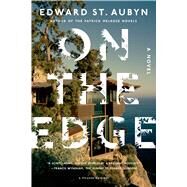 On the Edge A Novel by St. Aubyn, Edward, 9781250046017