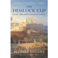 The Hemlock Cup Socrates, Athens and the Search for the Good Life by Hughes, Bettany, 9781400076017