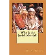 Who Is the Jewish Messiah? by Garza, Al, 9781463516017