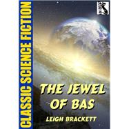The Jewel of Bas by Leigh Brackett, 9781479456017