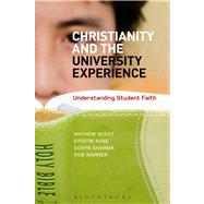 Christianity and the University Experience Understanding Student Faith by Guest, Mathew; Aune, Kristin; Sharma, Sonya; Warner, Rob, 9781780936017