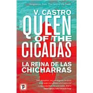 The Queen of the Cicadas by V. Castro, 9781787586017