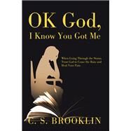 Ok God, I Know You Got Me by Brooklin, C. S., 9781796016017