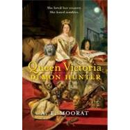 Queen Victoria: Demon Hunter by Moorat, A. E., 9780061976018