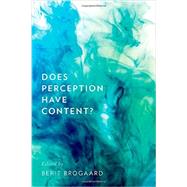 Does Perception Have Content? by Brogaard, Berit, 9780199756018