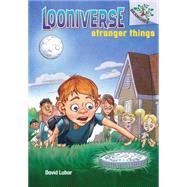 Stranger Things: A Branches Book (Looniverse #1) by Lubar, David; Loveridge, Matt, 9780545496018