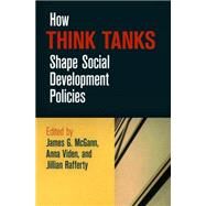 How Think Tanks Shape Social Development Policies by McGann, James G.; Viden, Anna; Rafferty, Jillian, 9780812246018