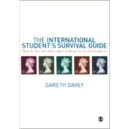 The International Student's Survival Guide; How to Get the Most from Studying at a UK University by Gareth Davey, 9781412946018