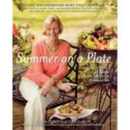 Summer on a Plate More Than 120 Delicious, No-Fuss Recipes for Memorable Meals from Loaves and Fishes by Pump, Anna; LeRoy, Gen; Richardson, Alan, 9781451626018