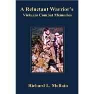 A Reluctant Warrior's Vietnam Combat Memories by Mcbain, Richard L., 9781502586018