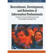 Recruitment, Development, and Retention of Information Professionals by Pankl, Elizabeth; Theiss-White, Danielle; Bushing, Mary C., 9781615206018