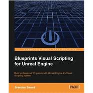 Blueprints Visual Scripting for Unreal Engine by Sewell, Brenden, 9781785286018