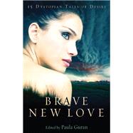 Brave New Love by Paula Guran, 9781849016018