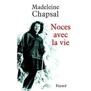 Noces avec la vie by Madeleine Chapsal, 9782213616018