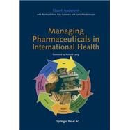 Managing Pharmaceuticals in International Health by Summers, R.; Anderson, Stuart; Summers, Rob; Wiedenmayer, Karin, 9783764366018