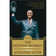 The Defining Moment FDR's Hundred Days and the Triumph of Hope by Alter, Jonathan, 9780743246019