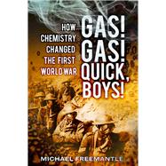 Gas! Gas! Quick, Boys! by Freemantle, Michael, 9780752466019