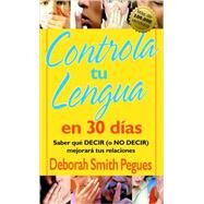 Controla Tu Lengua En 30 Dias by Pegues, Deborah Smith, 9780825416019