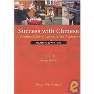 Success with Chinese : A Communicative Approach for Beginners: Reading and Writing, Level 1 by Swihart, Meng, Mu, Liu, 9780887276019