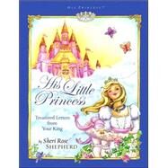 His Little Princess Treasured Letters from Your King A Devotional for Children by Shepherd, Sheri Rose; Browning, Lisa Marie, 9781590526019