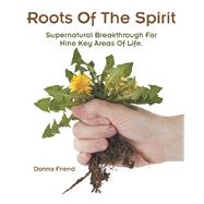 Roots of the Spirit by Friend, Donna, 9781973686019