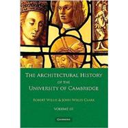 The Architectural History of the University of Cambridge and of the Colleges of Cambridge and Eton 2 Part Set by Robert Willis , Edited by John Willis Clark, 9780521136020