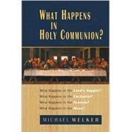 What Happens in Holy Communion? by Welker, Michael, 9780802846020