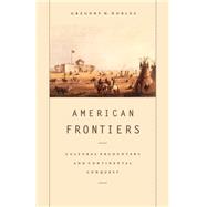 American Frontiers Cultural Encounters and Continental Conquest by Nobles, Gregory H., 9780809016020