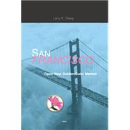 San Francisco, Open Your Golden Gate!: Memoir by Oberg, Larry R., 9781456866020