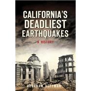 California's Deadliest Earthquakes by Hoffman, Abraham, 9781467136020