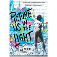 Picture Us in the Light by Loy Gilbert, Kelly, 9781484726020