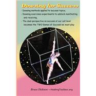 Dowsing for Success by Dickson, Bruce, 9781502846020