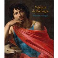 Valentin De Boulogne by Lemoine, Annick; Christiansen, Keith; Cavazzini, Patrizia (CON); Cuzin, Jean-Pierre (CON); Papi, Gianni (CON), 9781588396020
