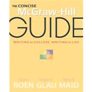 The Concise McGraw-Hill Guide: Writing for College, Writing for Life by Roen, Duane; Glau, Gregory R.; Maid, Barry M., 9780077236021