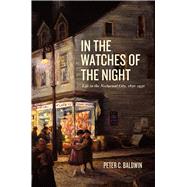In the Watches of the Night by Baldwin, Peter C., 9780226036021