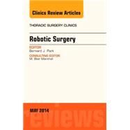 Robotic Surgery, an Issue of Thoracic Surgery Clinics by Park, Bernard J., 9780323296021