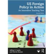 US Foreign Policy in Action by Jeffrey S. Lantis; Patrick Homan, 9780367616021