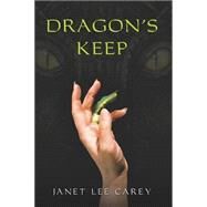 Dragon's Keep by Carey, Janet Lee, 9780547416021